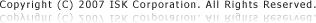 Copyright (C) 2007 ISK Corporation. All Rights Reserved. 